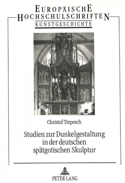 Studien zur Dunkelgestaltung in der deutschen spätgotischen Skulptur