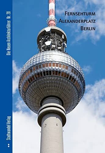 Fernsehturm Alexanderplatz Berlin (Die Neuen Architekturführer, Band 20)