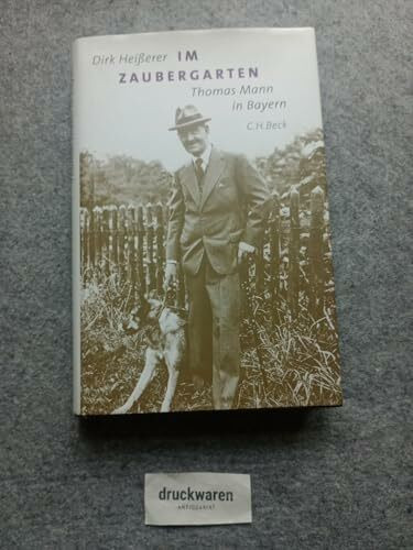 Im Zaubergarten: Thomas Mann in Bayern
