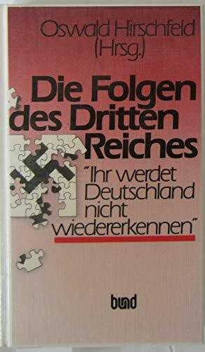 Die Folgen des Dritten Reiches. Ihr werdet Deutschland nicht wiedererkennen