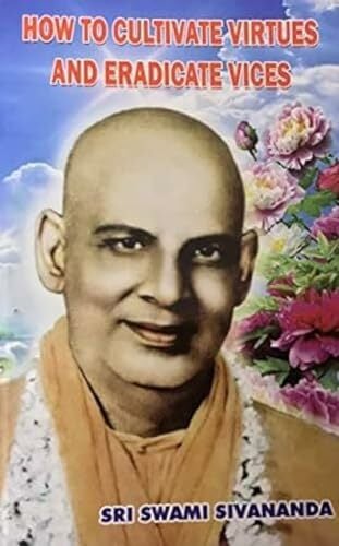 How to Cultivate Virtues and Eradicate Vices How to Cultivate Virtues and Eradicate Vices