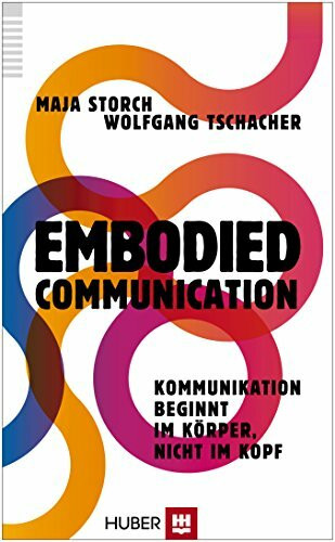 Embodied Communication: Kommunikation beginnt im Körper, nicht im Kopf