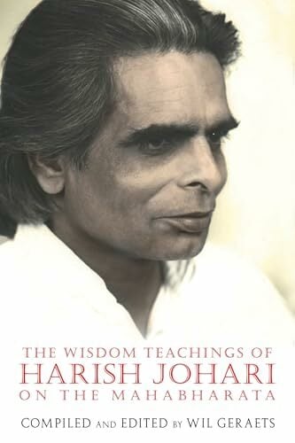 The Wisdom Teachings of Harish Johari on the Mahabharata The Wisdom Teachings of Harish Johari on the Mahabharata