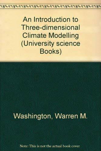 An Introduction to Three-dimensional Climate Modelling (University science Books) An Introduction to Three-dimensional Climate Modelling (University science Books)