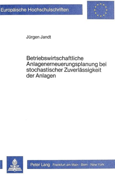 Betriebswirtschaftliche Anlagenerneuerungsplanung bei stochastischer Zuverlässigkeit der Anlagen