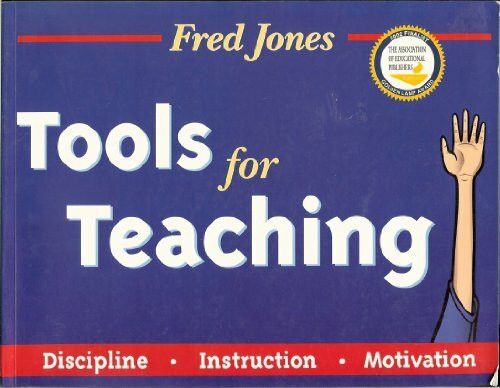 Fred Jones' Tools for Teaching-Discipline-Intruction-Motivation: Discipline-Instruction-Motivation