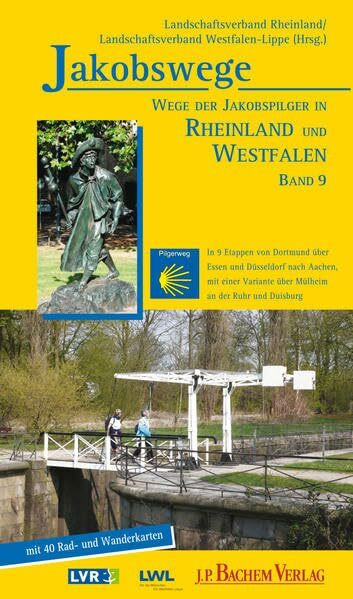 Wege der Jakobspilger in Rheinland und Westfalen, Band 9: In 9 Etappen von Dortmund über Essen und Düsseldorf nach Aachen, mit einer Variante über ... Rheinland/Landschaftsverband Westfalen-Lippe