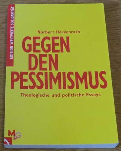 Gegen den Pessimismus. Theologische und politische Essays