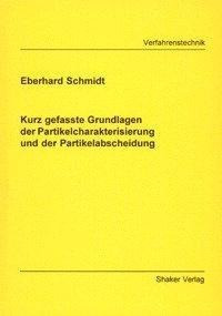 Kurz gefasste Grundlagen der Partikelcharakterisierung und der Partikelabscheidung