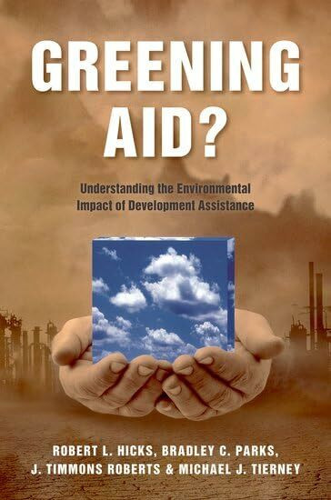 Greening Aid?: Understanding The Environmental Impact Of Development Assistance