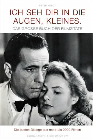 Ich seh Dir in die Augen, Kleines: Das grosse Buch der Filmzitate - Die besten Dialoge aus mehr als 2000 Filmen