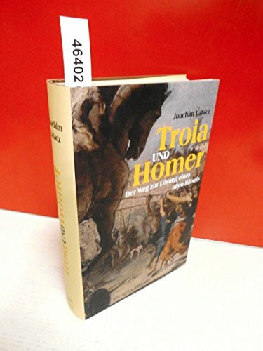 Troia und Homer: Der Weg zur Lösung eines alten Rätsels
