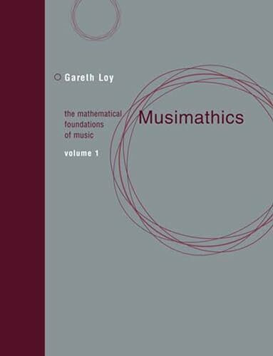 Musimathics, Volume 1: The Mathematical Foundations of Music (Mit Press)