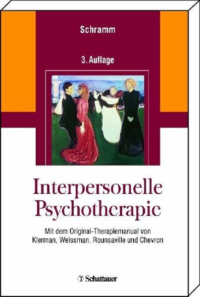 Interpersonelle Psychotherapie: Mit dem Original-Therapiemanual von Klerman, Weissman, Rounsaville und Chevron Zusätzlich online: Kurzmanual für das ... für Therapeuten und Patientenhandouts