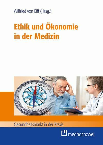 Ethik und Ökonomie in der Medizin (Gesundheitsmarkt in der Praxis)