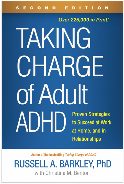 Taking Charge of Adult ADHD: Proven Strategies to Succeed at Work, at Home, and in Relationships
