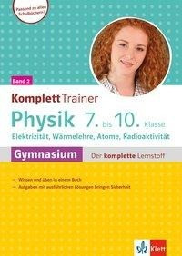 Klett KomplettTrainer Gymnasium Physik 7.-10. Klasse. Band 2: Elektrizität, Wärmelehre, Atome, Radioaktivität