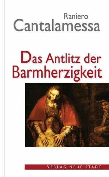 Das Antlitz der Barmherzigkeit (Theologie und Glaube)