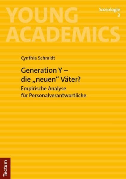 Generation Y – die „neuen" Väter?: Empirische Analyse für Personalverantwortliche (Young Academics: Soziologie)