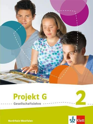 Projekt G Gesellschaftslehre 2. Ausgabe Nordrhein-Westfalen: Schulbuch Klasse 7/8 (Projekt G Gesellschaftslehre. Ausgabe für Nordrhein-Westfalen ab 2017)
