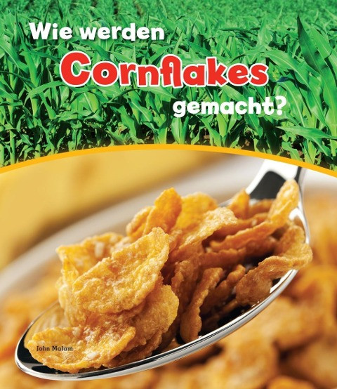 Wie werden Cornflakes gemacht?