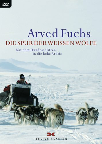 Arved Fuchs - Die Spur der weissen Wölfe