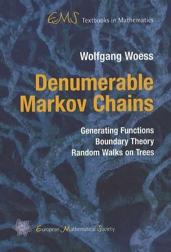 Denumerable Markov Chains: Generating Functions, Boundary Theory, Random Walks on Trees (EMS textbooks in mathematics)