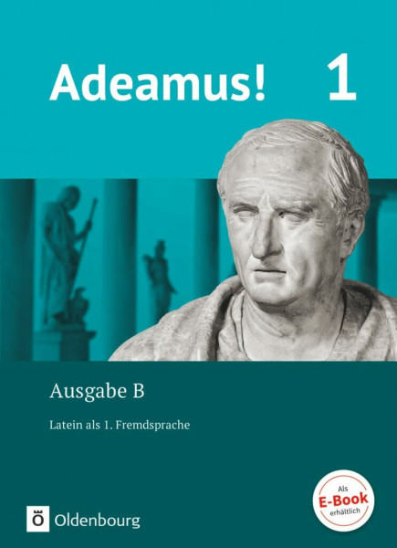 Adeamus! - Ausgabe B - Latein als 1. Fremdsprache - Band 1: Texte, Übungen, Begleitgrammatik