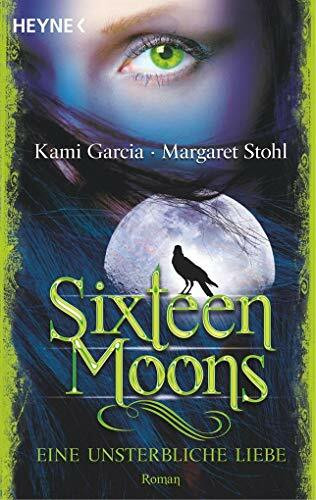 Sixteen Moons - Eine unsterbliche Liebe: Roman