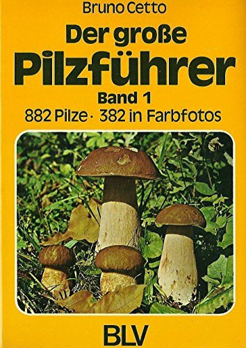 Der große Pilzführer. Band 1. 882 Pilze