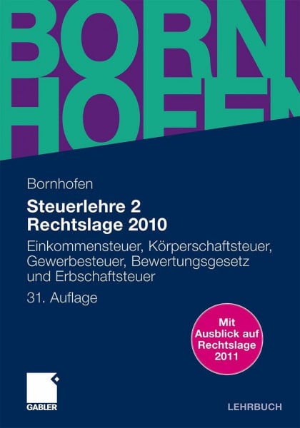 Steuerlehre 2 Rechtslage 2010: Einkommensteuer, Körperschaftsteuer, Gewerbesteuer, Bewertungsgesetz und Erbschaftsteuer (Bornhofen Steuerlehre 2 LB)