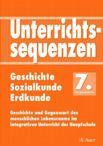 Unterrichtssequenzen Geschichte / Sozialkunde / Erdkunde, 7. Jahrgangsstufe: Komplette Unterrichtssequenzen mit Kopiervorlagen (7. Klasse)