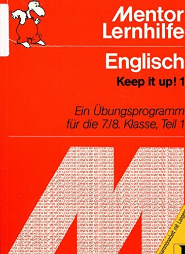 Englisch 1. Keep it up. Ein Übungsprogramm für die 7./8. Klasse, Teil I.