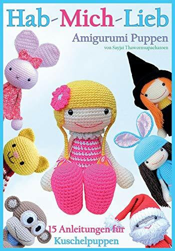 Hab-mich-lieb Amigurumi Puppen: 15 Anleitungen für Kuschelpuppen: 15 Anleitungen Fur Kuschelpuppen