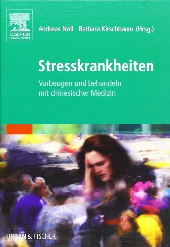 Stresskrankheiten: Vorbeugen und behandeln mit chinesischer Medizin