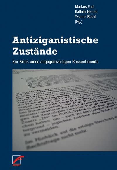 Antiziganistische Zustände: Zur Kritik eines allgegenwärtigen Ressentiments
