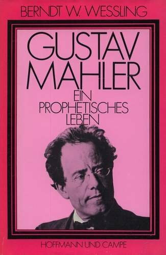 Gustav Mahler. Ein prophetisches Leben