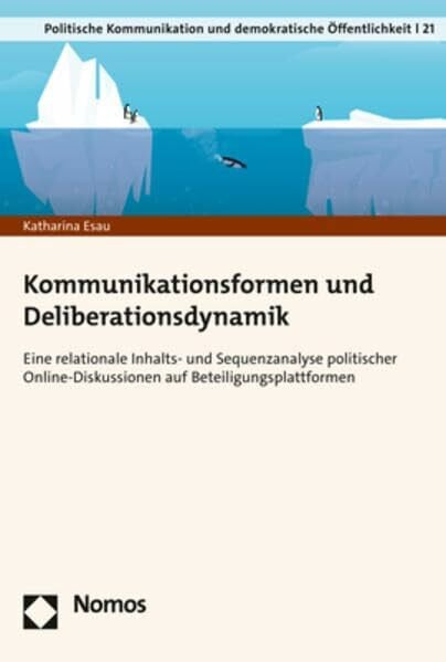 Kommunikationsformen und Deliberationsdynamik: Eine relationale Inhalts- und Sequenzanalyse politischer Online-Diskussionen auf ... und demokratische Öffentlichkeit)