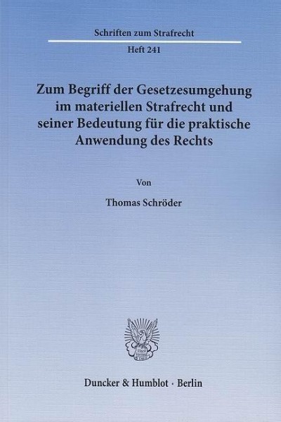 Zum Begriff der Gesetzesumgehung im materiellen Strafrecht und seiner Bedeutung für die praktische A