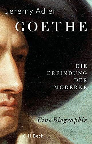 Goethe: Die Erfindung der Moderne