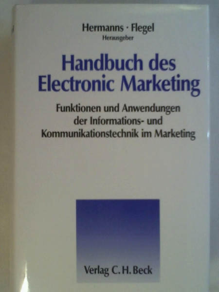Handbuch des Electronic Marketing: Funktionen und Anwendungen der Informationstechnik und Kommunikationstechnik im Marketing