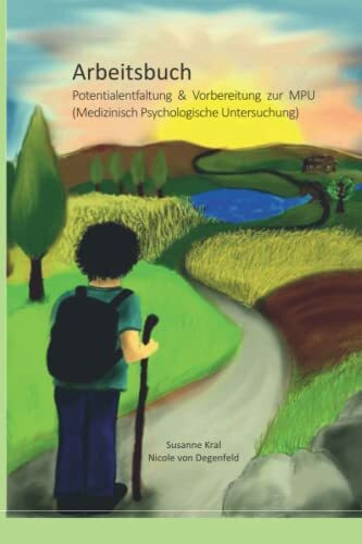 Arbeitsbuch: Potentialentfaltung & Vorbereitung zur MPU (Medizinisch Psychologische Untersuchung)