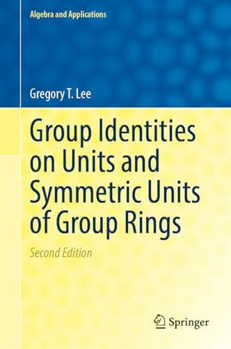 Group Identities on Units and Symmetric Units of Group Rings (Algebra and Applications, 33)