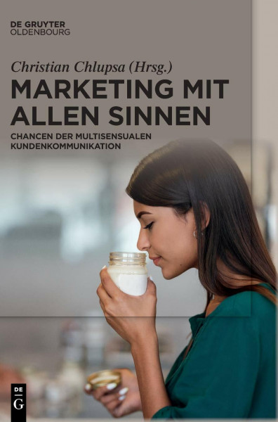 Marketing mit allen Sinnen: Chancen der multisensualen Kundenkommunikation