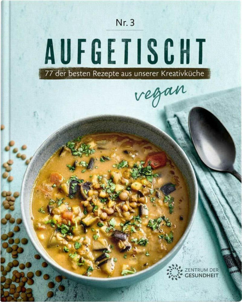 Aufgetischt: 77 der besten Rezepte aus unserer Kreativküche