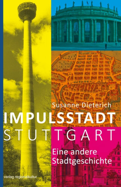 Impulsstadt Stuttgart: Eine andere Stadtgeschichte