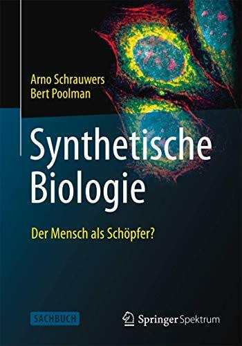 Synthetische Biologie - Der Mensch als Schöpfer?