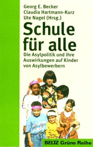 Schule für alle: Die Asylpolitik und ihre Auswirkungen auf Kinder und Jugendliche (Beltz Grüne Reihe)