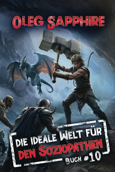 Die ideale Welt für den Soziopathen (Buch 10): Ein apokalyptisches LitRPG-Abenteuer