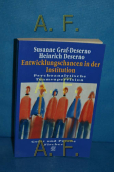 Entwicklungschancen in der Institution: Psychoanalytische Teamsupervision